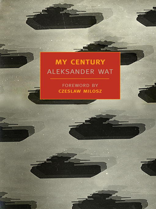 Title details for My Century by Aleksander Wat - Available